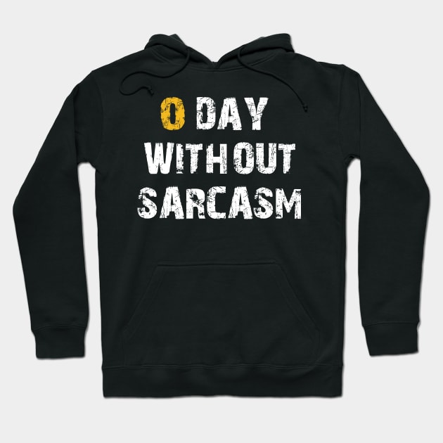 Zero Days Without Sarcasm Sarcastic Shirt , Womens Shirt , Funny Humorous T-Shirt | Sarcastic Gifts Hoodie by HayesHanna3bE2e